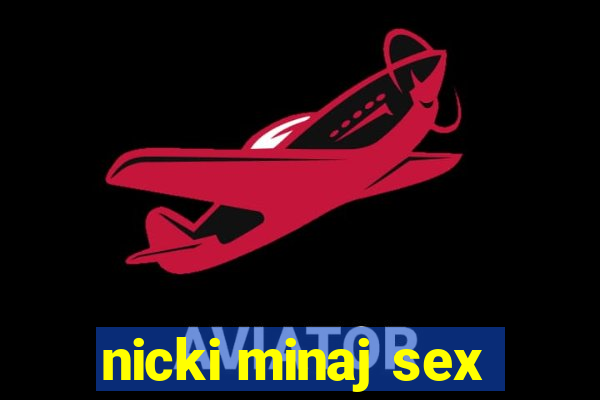 nicki minaj sex